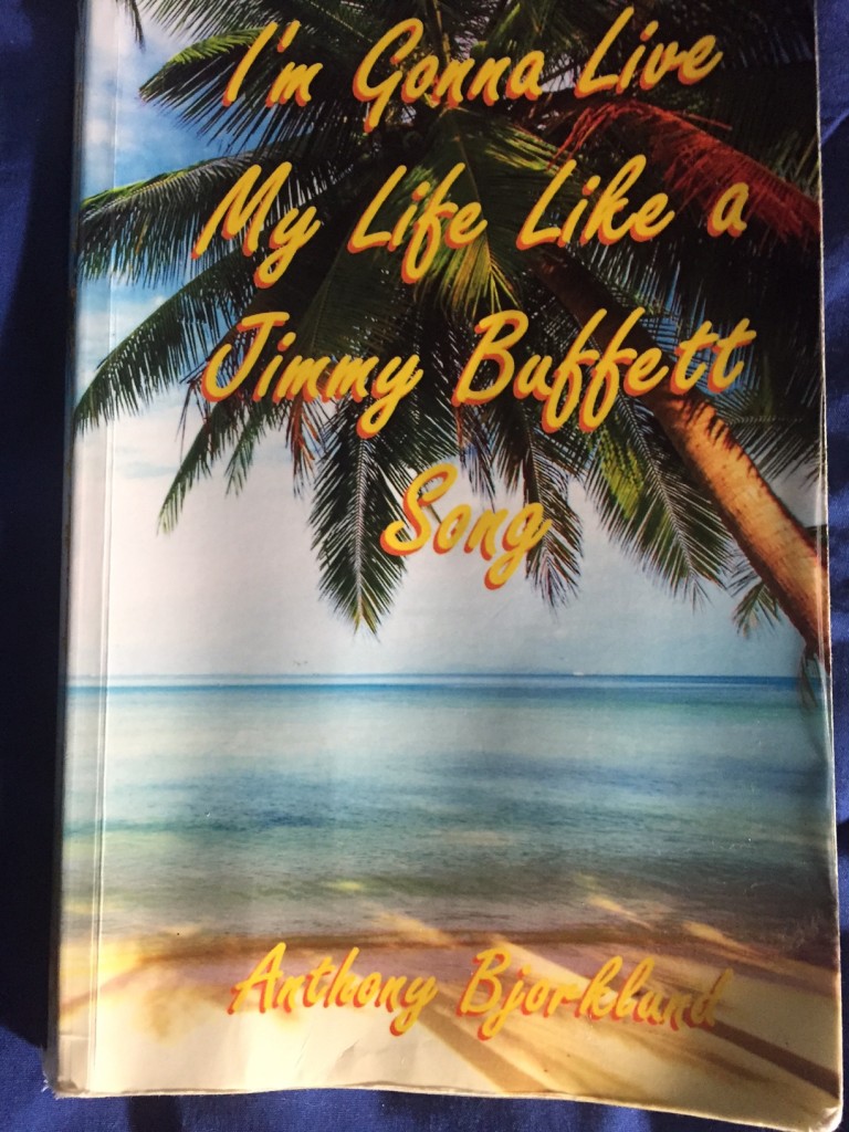 I'm going to live life like Jimmy Buffet